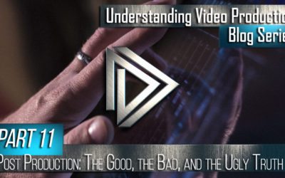 Understanding Video Production Part 11: Post Production (The Good, The Bad, And the Ugly Truth)