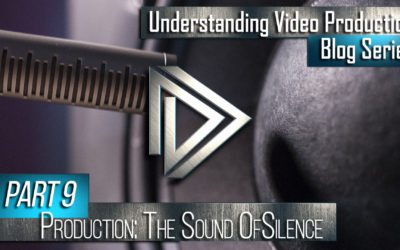 Understanding Video Production Part 9: Production (The Sound of Silence)