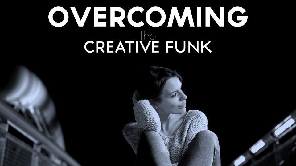 Overcoming the Creative Funk