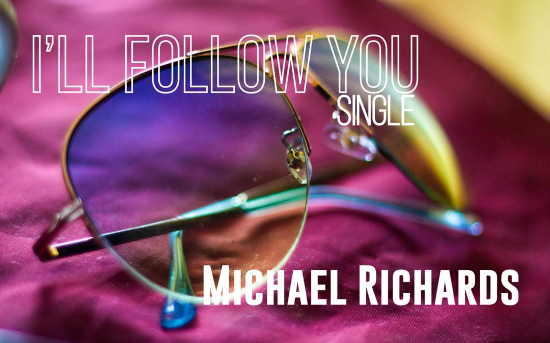 Michael Richards – “I’ll Follow You” Music Video