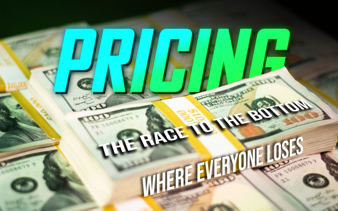 Pricing: The Race to the Bottom Where Everyone Loses