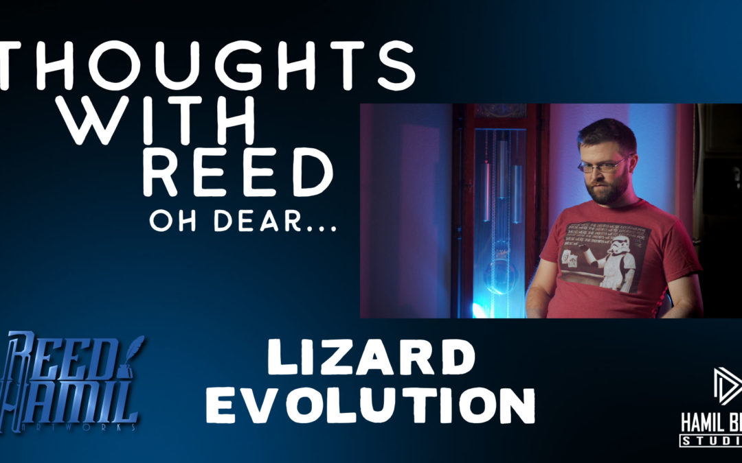 Thoughts with Reed – Lizard Evolution